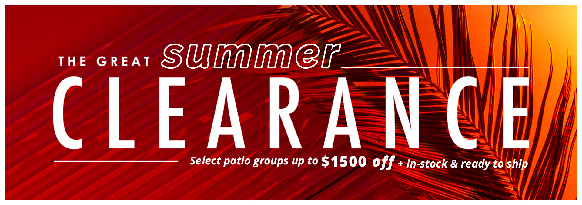 The Great Summer Clearance: select patio groups up to $1500 off at your local store